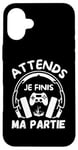 Coque pour iPhone 16 Plus Attends je finis ma partie cadeau drôle joueurs jeux vidéos