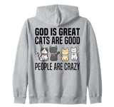 God Is Great Cats Are Good And People Are Crazy Zip Hoodie