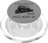 Loco-Motive Just Roll With It - Funny Train locomotive joke PopSockets PopGrip for MagSafe