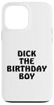 iPhone 13 Pro Max Dick the Birthday Boy Meme Retro Style Joke Adult Pun Gift Case