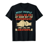 Grandpa MOST PEOPLE CALL ME BY NAME Grandfather T-Shirt