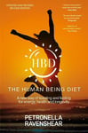 The Human Being Diet: A new way of feasting and fasting for energy, health and longevity