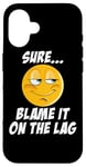 Coque pour iPhone 16 Blame It On The Lag Gamer Jokes Geek Sarcastic Jeu en ligne