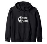 Pitch please soccer football goal striker funny athlete ball Zip Hoodie