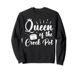 Queen of the Crock Pot Quote for a Crock Pot fan Sweatshirt