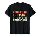 Bonus Dad The Man Myth Bad Influence Retro Step-Dad Stepdad T-Shirt