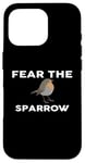 iPhone 16 Pro Fear The SPARROW T-Shirt SPARROWS Case