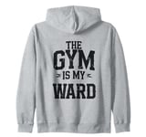 The Gym is my Ward Funny Cute Psych Joke Fitness workout Zip Hoodie