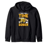 This Is No Time To Be Sober |||---- Zip Hoodie