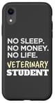 Coque pour iPhone XR Veterinarian No Sleep No Money No Life Vet Student