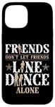 iPhone 15 Line Dancing Dance Teacher Friends Don't Let Friends Line Case