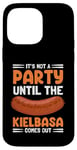 Coque pour iPhone 14 Pro Max It's Not A Party Until The Kielbasa Comes Out