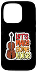 Coque pour iPhone 14 Pro Citation de violoniste Let's Make Some Noise Loud