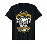 Delivery drivers Idea World's Sexiest Delivery Drivers T-Shirt