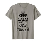 Keep Calm and Let RAJ Handle It Funny Name Gift T-Shirt