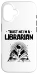 iPhone 16 Trust Me I'm A Librarian Library Book Reading Books Case