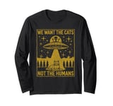 We Want The Cats, Not the Humans Alien Meme Abduction Parody Long Sleeve T-Shirt