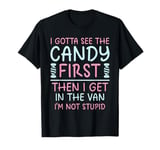 Vintage I Gotta See The Candy First Then I Get In The Van T-Shirt