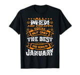 All men are created equal the best are born in January T-Shirt