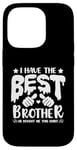 iPhone 14 Pro I Have the Best Brother He Bought Me This Shirt Family Case