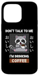 Coque pour iPhone 14 Pro Max Café Kawaii Raccoon Ne me parle pas, je bois du café