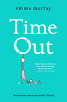 Time Out: A laugh-out-loud read for fans of Motherland (The Time Out Trilogy Book 1)