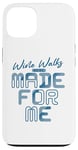 iPhone 13 Wine Walks Were Made for Me - Wine Lover Case