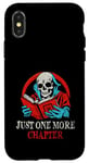 Coque pour iPhone X/XS Just One More Chapter, livre de lecture squelette drôle vintage