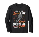 Sing To The Lord A New Song Religious Singing Long Sleeve T-Shirt