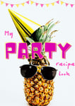 My party recipe book: Make the most of your party with this blank party recipe book! (Blank recipe journal books)