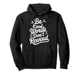 Be Kind Words Dont Rewind Pullover Hoodie