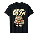 Librarians Know The Plot Librarian Book Reading Books T-Shirt