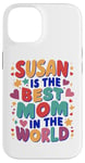 iPhone 14 SUSAN IS THE BEST MOM IN THE WORLD Case