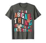 It's An Abigail Thing You Wouldn't Understand, Groovy T-Shirt