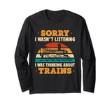 Model Railroad Conductor Wagon Train Thinking About Trains Long Sleeve T-Shirt