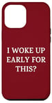 iPhone 12 Pro Max I Woke Up Early For This? Funny Christmas Family Gathering Case