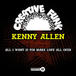 Kenny Allen  All I Want Is You / Make Love All Over  CD