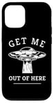 iPhone 12/12 Pro Alien UFO Funny Get Me Out Of Here Quote Spaceship Art Humor Case