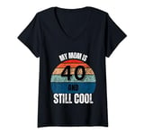 Womens My Mom Is 40 And Still Cool Recto 40 Mom Birthday V-Neck T-Shirt