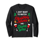 I Just Want To Watch Christmas Movies And Drink Wine Funny Long Sleeve T-Shirt