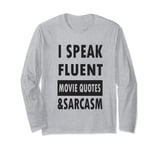 I Speak Fluent Movie Quotes Cinema Long Sleeve T-Shirt