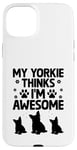 Coque pour iPhone 15 Plus Mon Yorkie pense que je suis un super chien Yorkshire Terrier Yorkies