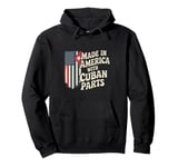 Made In America With Cuban Parts With USA Flag Cuba Flag Pullover Hoodie