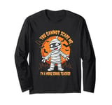 YOU CANNOT SCARE ME I'M A MIDDLE SCHOOL TEACHER Long Sleeve T-Shirt