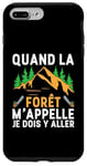 Coque pour iPhone 7 Plus/8 Plus Quand La Forêt M'Appelle Je Dois Y Aller Forestier