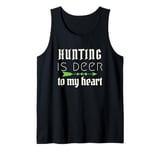 Funny Hunting Is Deer To My Heart Hunter Season For Her Hunt Tank Top