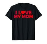 I love my mom with red heart for all children T-Shirt