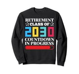 Retirement Class Of 2030 Countdown In Progress Sweatshirt