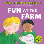 Fun at the Farm (First Experiences with Biff, Chip &amp; Kipper)