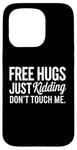 Coque pour iPhone 15 Pro Free Hugs Just Kidding Don't Touch Me T-shirt introverti drôle